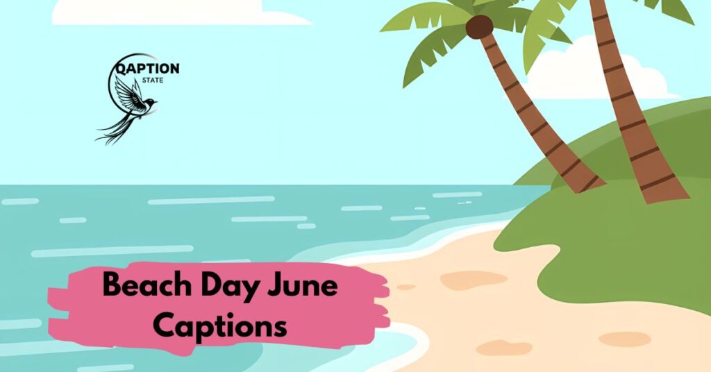 Beach Day June Captions