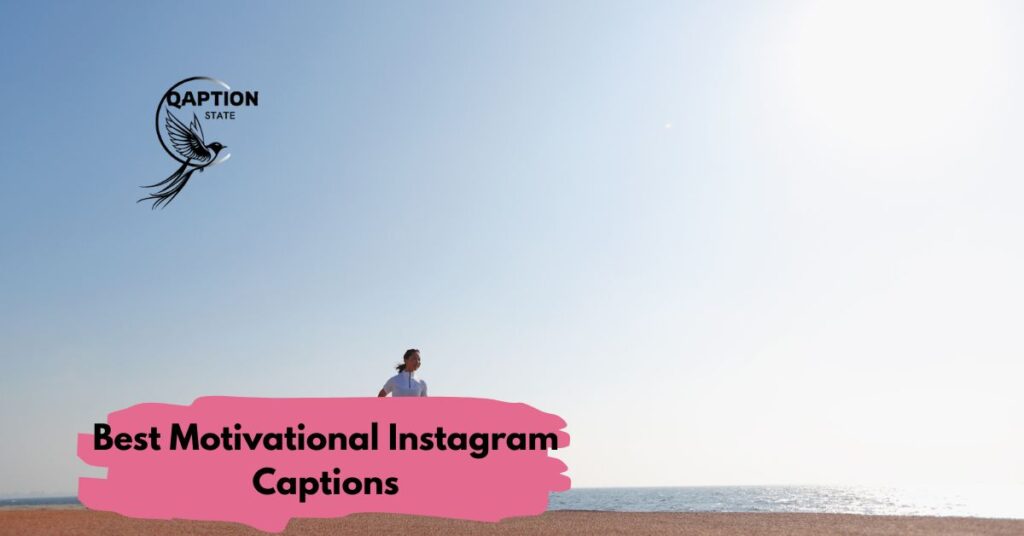 Best Motivational Instagram Captions