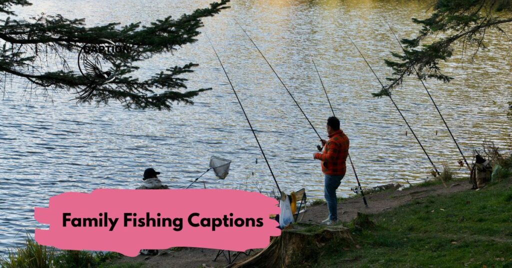 Family Fishing Captions