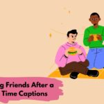 Meeting Friends After a Long Time Captions