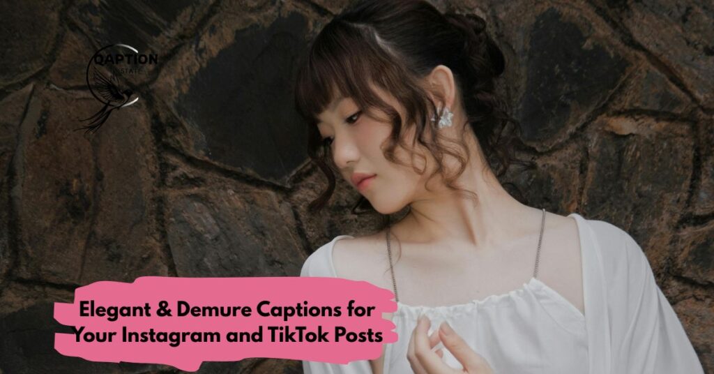 Elegant & Demure Captions for Your Instagram and TikTok Posts