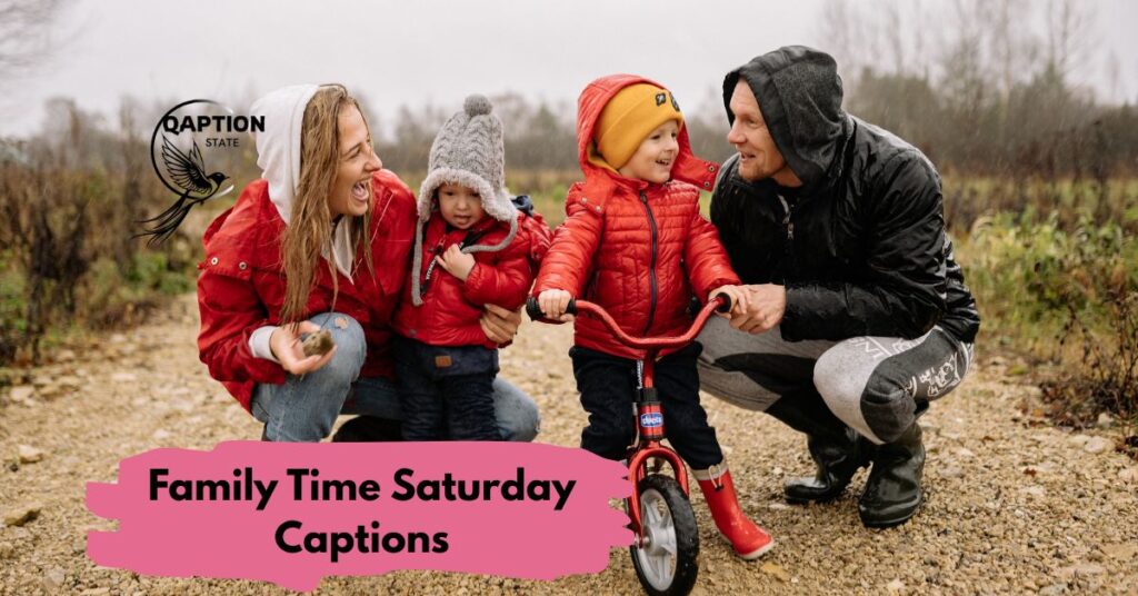 Family Time Saturday Captions