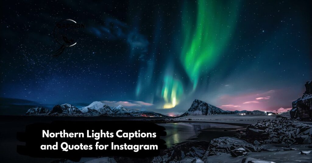 Northern Lights Captions and Quotes for Instagram