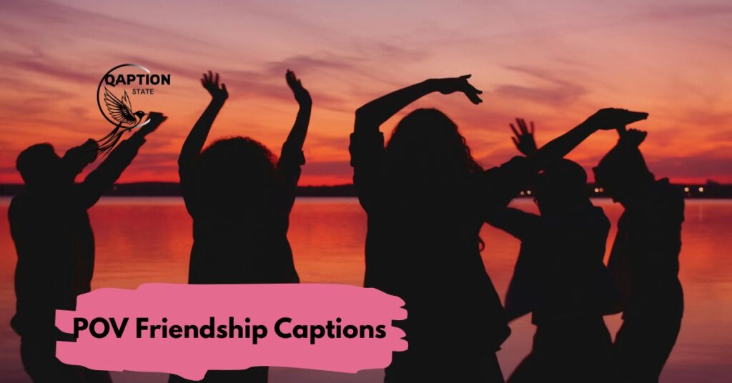 POV Friendship Captions