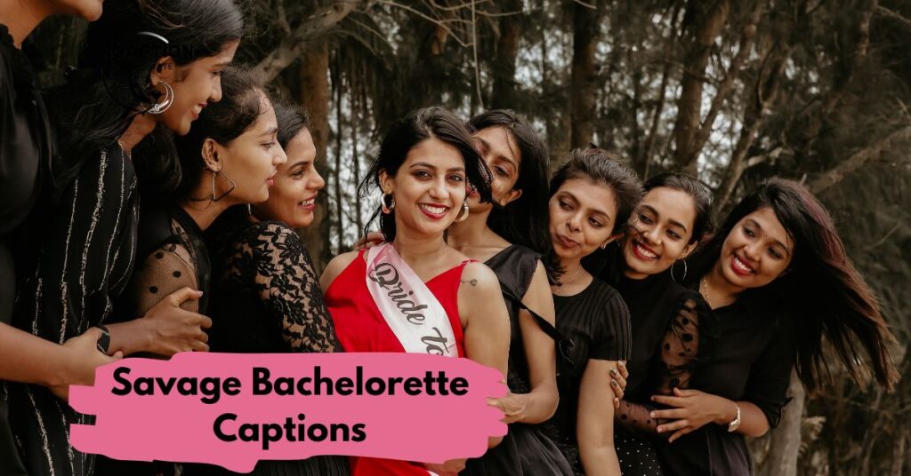 Savage Bachelorette Captions