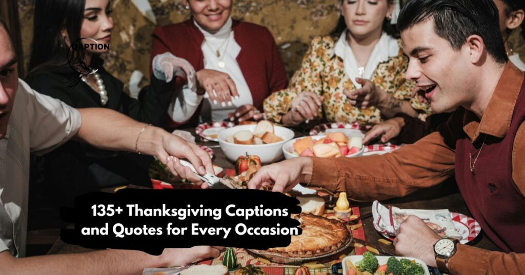 135+ Thanksgiving Captions and Quotes for Every Occasion