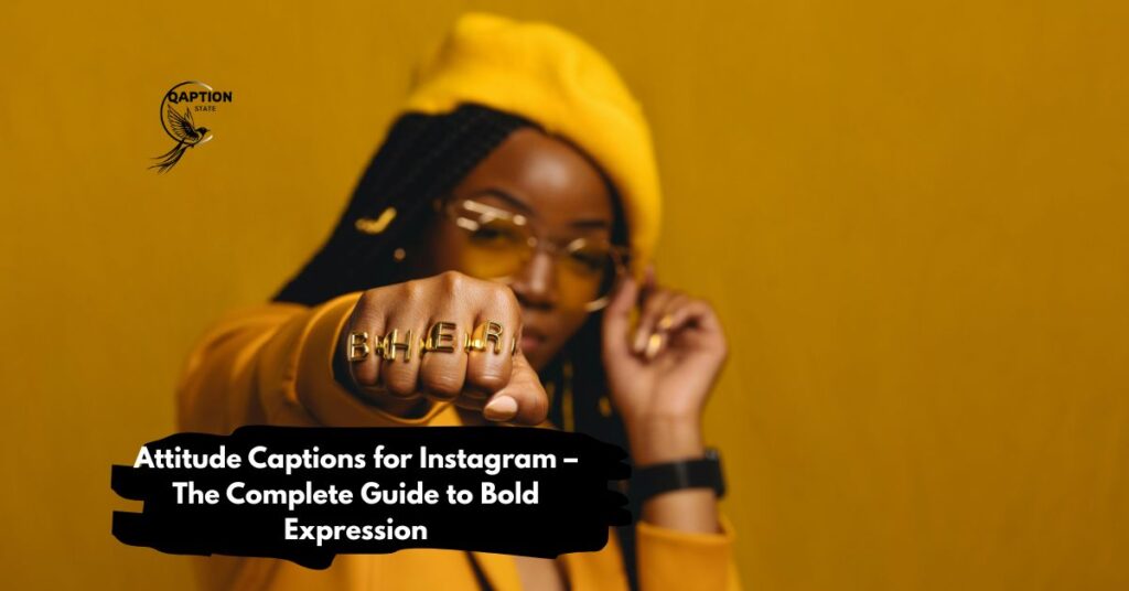 Attitude Captions for Instagram – The Complete Guide to Bold Expression