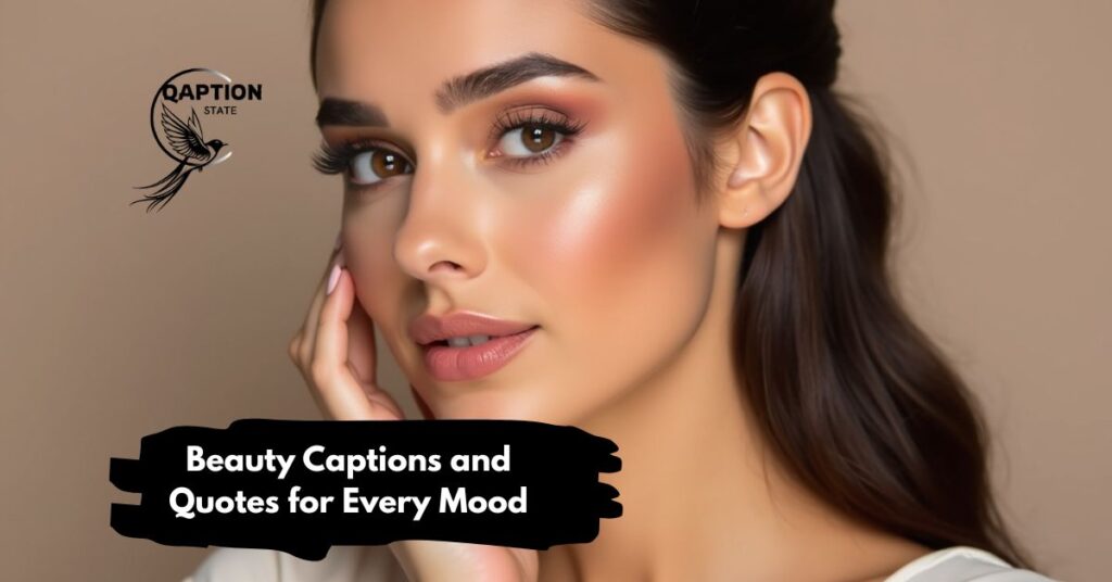 Beauty Captions and Quotes for Every Mood