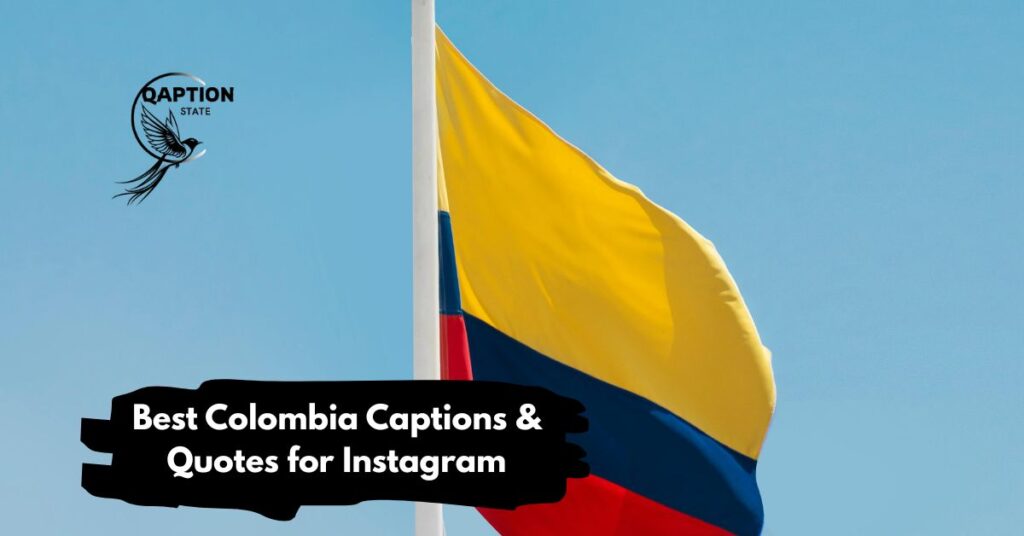 Best Colombia Captions & Quotes for Instagram