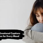 Best Emotional Captions and Quotes for Every Mood