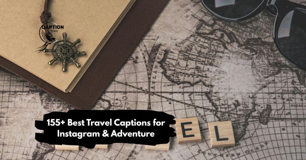 Best Travel Captions for Instagram & Adventure