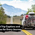 Best Trip Captions and Quotes for Every Journey