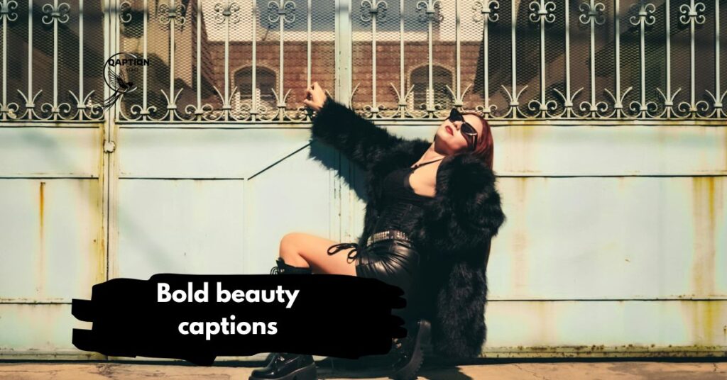 Bold beauty captions
