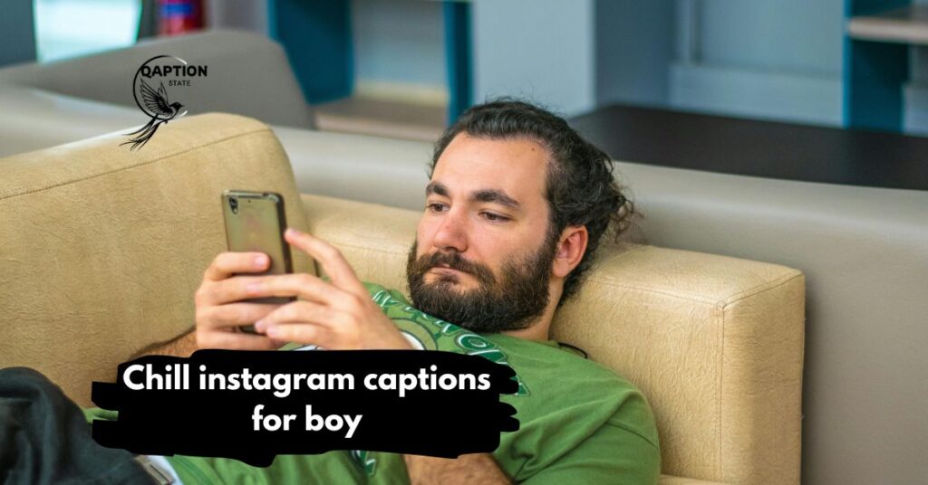 Chill instagram captions for boy