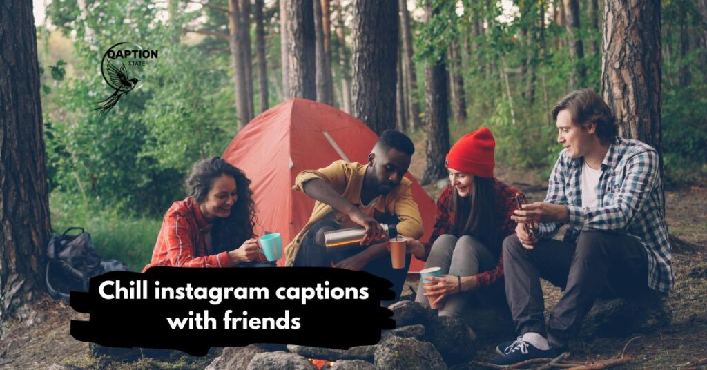 Chill instagram captions with friends