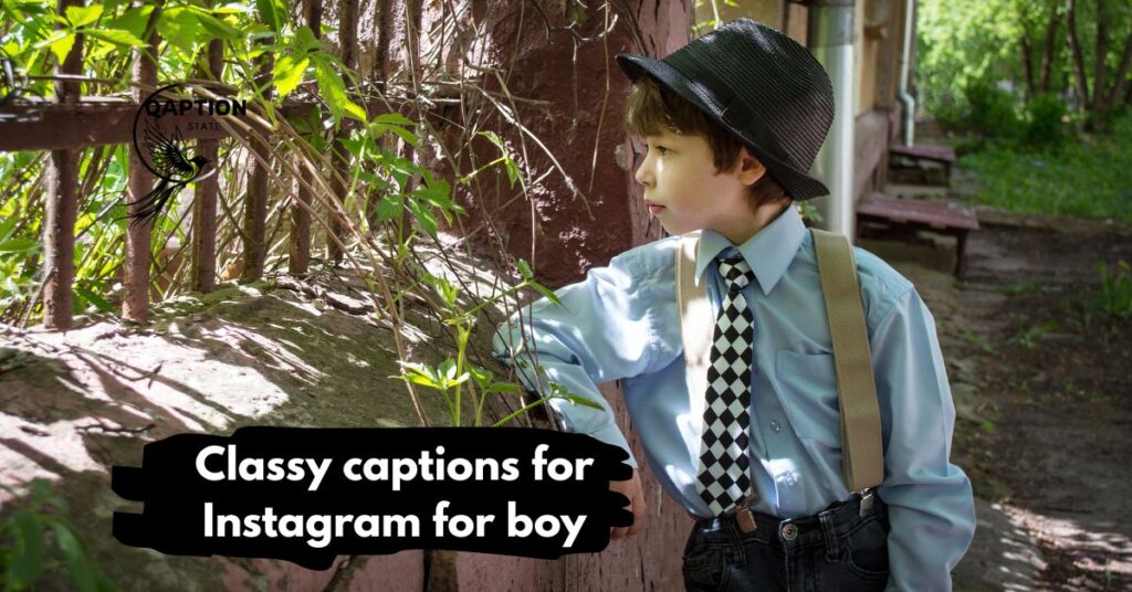 Classy captions for Instagram for boy