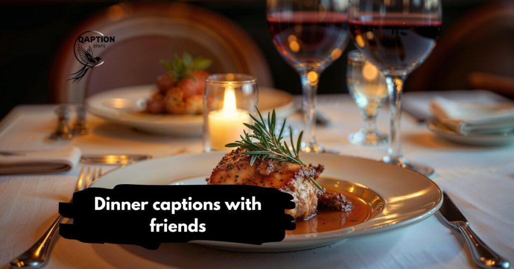 Dinner captions with friends