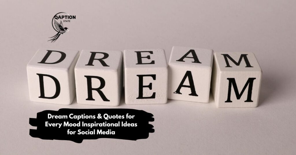Dream Captions & Quotes for Every Mood Inspirational Ideas for Social Media