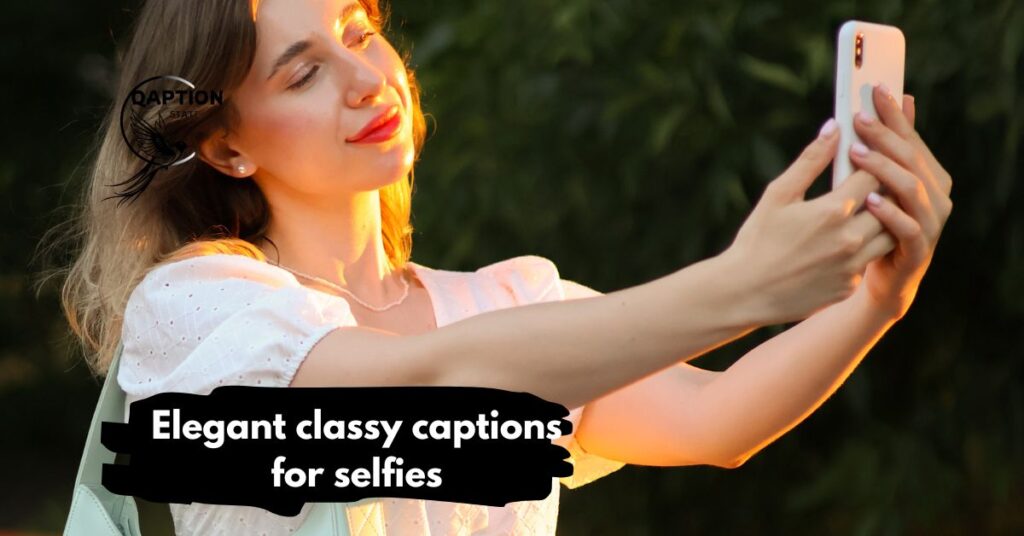 Elegant classy captions for selfies