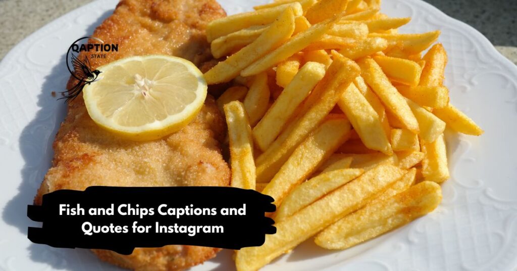 Fish and Chips Captions and Quotes for Instagram