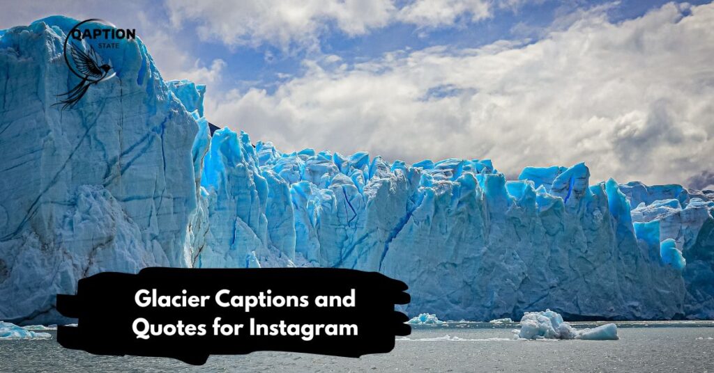 Glacier Captions and Quotes for Instagram