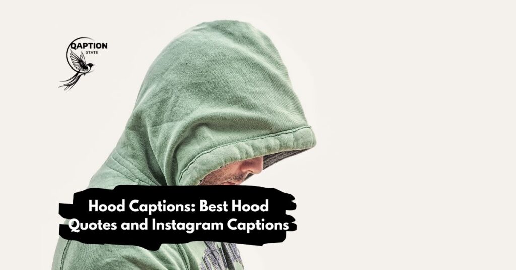 Hood Captions: Best Hood Quotes and Instagram Captions