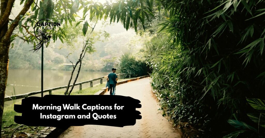 Morning Walk Captions for Instagram and Quotes