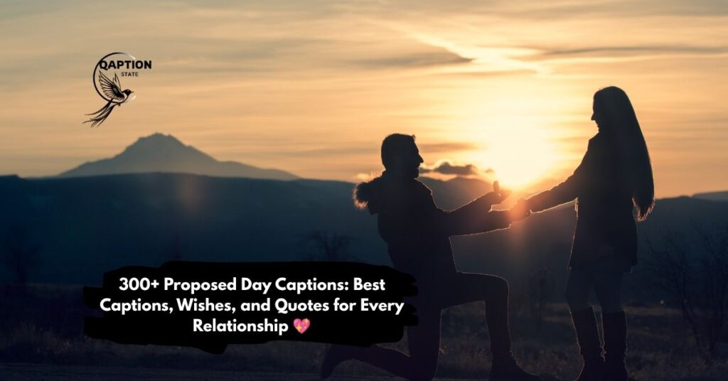 Proposed Day Captions Best Captions, Wishes, and Quotes for Every Relationship