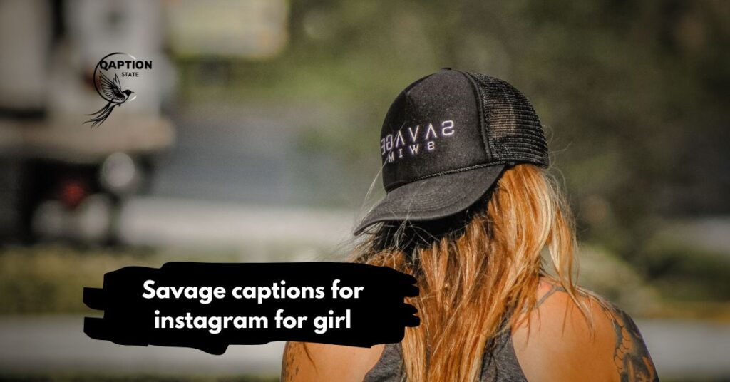 Savage captions for instagram for girl