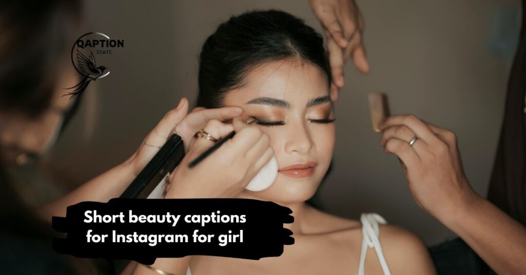 Short beauty captions for Instagram for girl