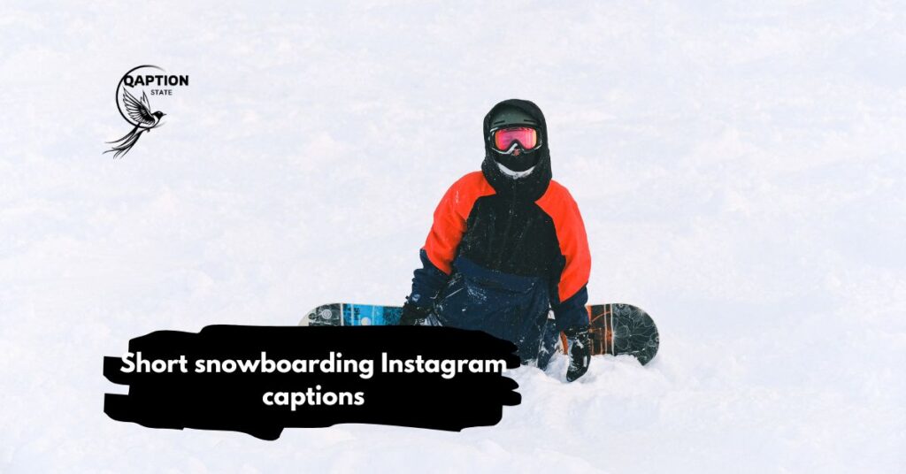 Short snowboarding Instagram captions