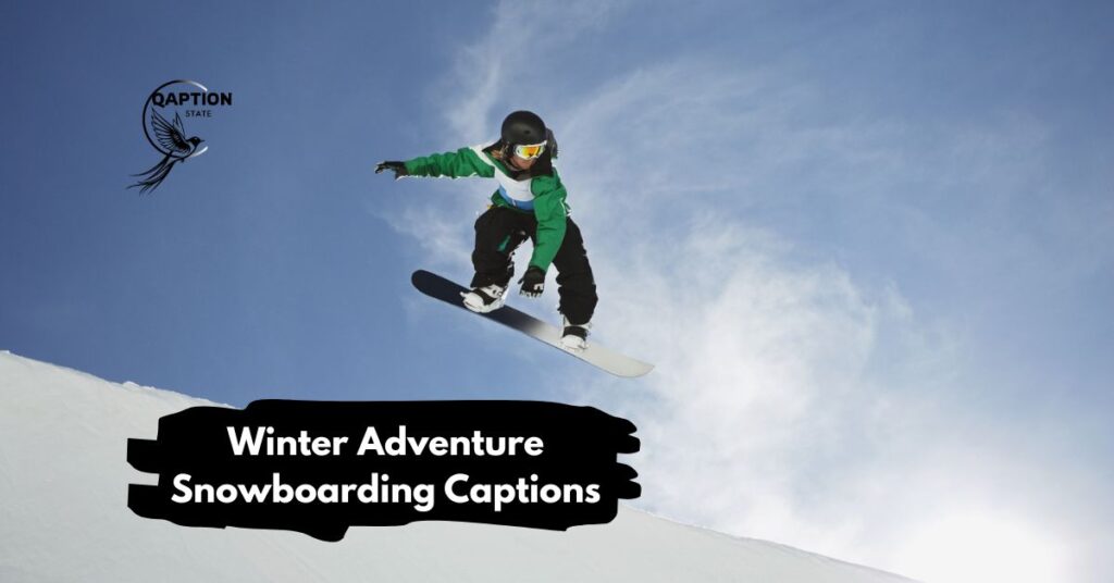 Winter Adventure Snowboarding Captions