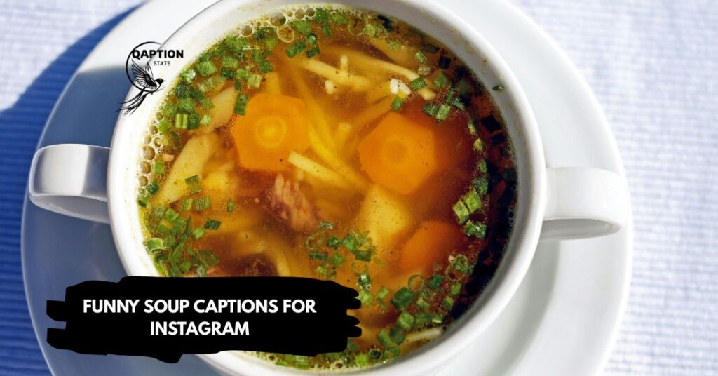 Funny soup captions for instagram