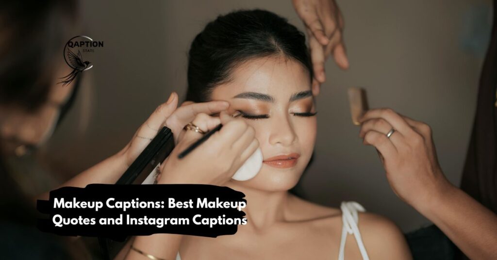 Makeup Captions: Best Makeup Quotes and Instagram Captions