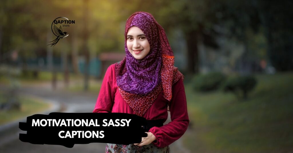 Motivational sassy captions