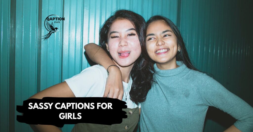 Sassy captions for girls