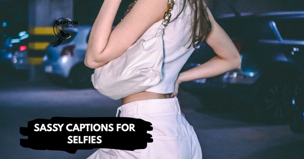 Sassy captions for selfies
