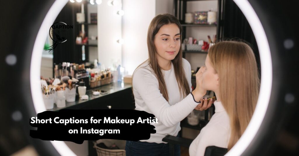 Short Captions for Makeup Artist on Instagram