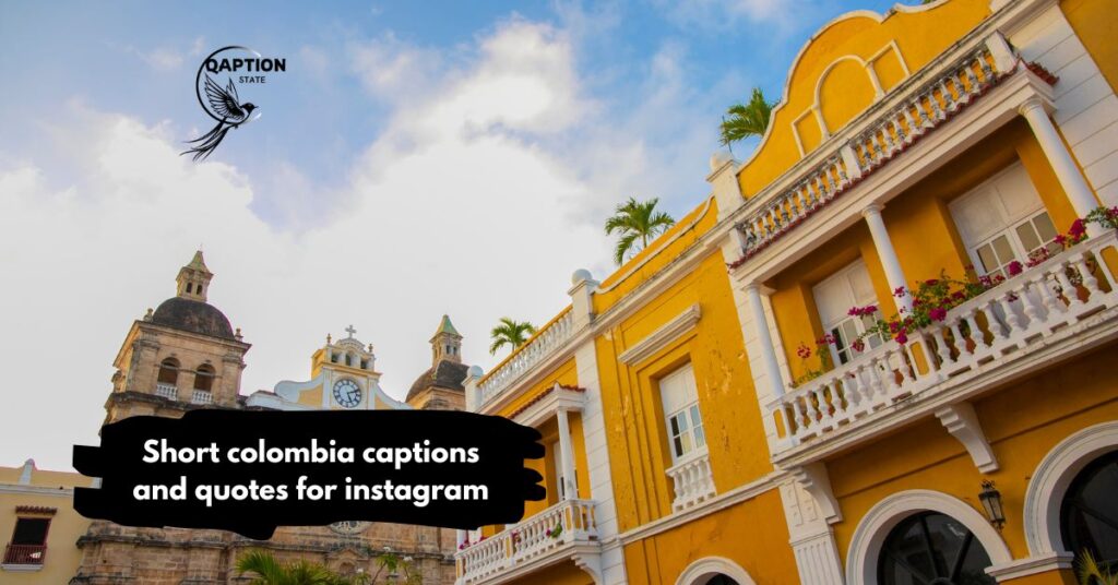 Short colombia captions and quotes for instagram