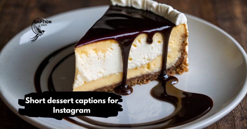 Short dessert captions for Instagram