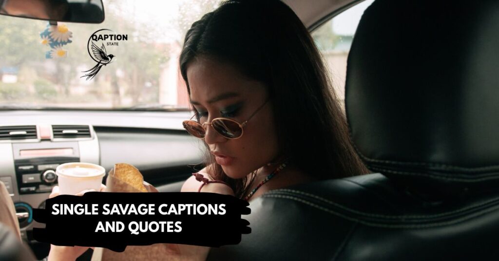 Single savage captions and quotes