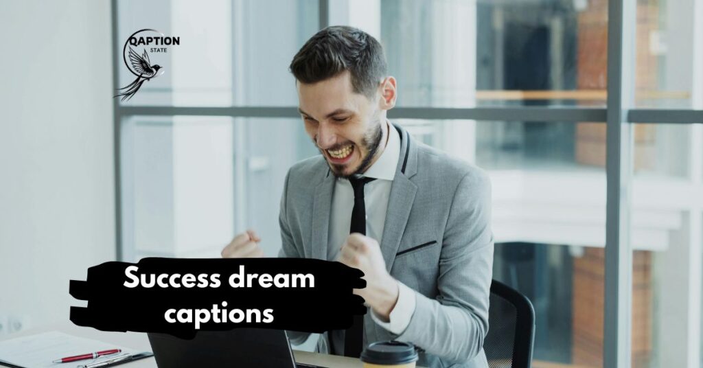 Success dream captions